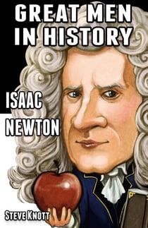 Isaac Newton: Great Men in History - Great Men in History, #1