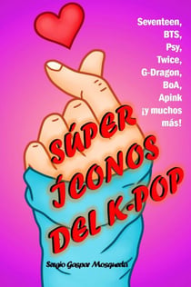 Súper íconos del K-pop. Seventeen, BTS, Psy, Twice, G-Dragon, BoA, Apink ¡y muchos más!