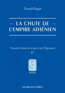 La Chute de l’Empire athénien - Nouvelle histoire de la guerre du Péloponnèse. Tome IV