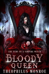 Bloody Queen - The Fury of a Vampire Witch, #1