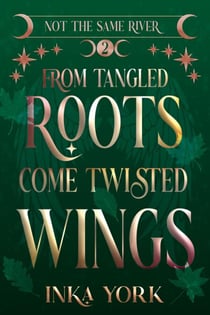 From Tangled Roots Come Twisted Wings - Not the Same River, #2