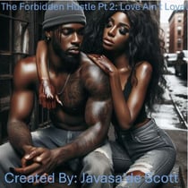 The Forbidden Hustle: Love Ain't Loyal - The Forbidden Hustle: A Love Story From The Streets, #1