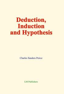 Deduction, Induction and Hypothesis - The Logic of Science