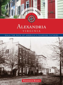 Historical Tours Alexandria, Virginia - Walk the Path of America's Founding Fathers