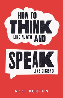 How to Think Like Plato and Speak Like Cicero - Ancient Wisdom, #6