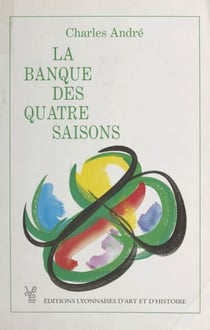 La banque des quatre saisons - Histoire du Crédit agricole et du Crédit agricole du Sud-Est