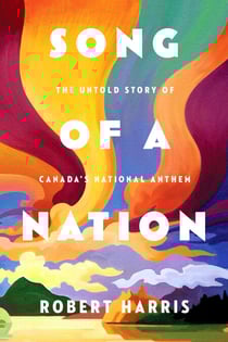 Song of a Nation - The Untold Story of Canada's National Anthem