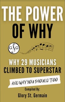 The Power of Why 29 Musicians Climbed to Superstar - The Power of Why Musicians