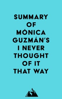 Summary of Mónica Guzmán's I Never Thought of It That Way