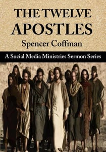 The Twelve Apostles: A Social Media Ministries Sermon Series - Social Media Ministries Sermons