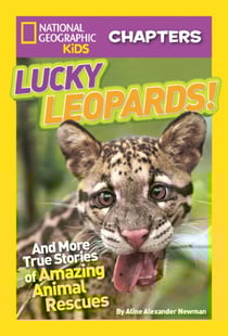 National Geographic Kids Chapters: Lucky Leopards! - And More True Stories of Amazing Animal Rescues
