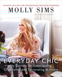 Everyday Chic - My Secrets for Entertaining, Organizing, and Decorating at Home