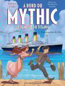 A bord du Mythic, le jumeau du Titanic - tome 1 - Un paquebot de rêve