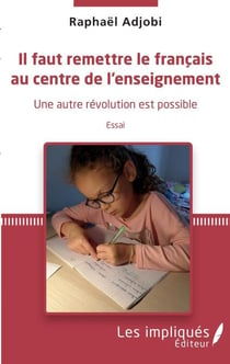 Il faut remettre le français au centre de l'enseignement - Une autre révolution est possible