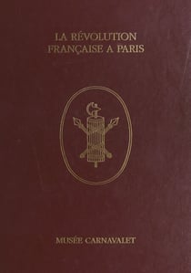 La Révolution française à Paris à travers les collections du Musée Carnavalet