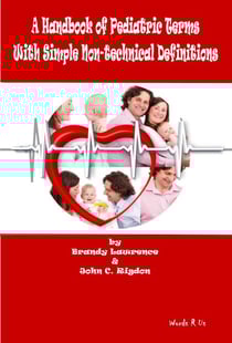 A Handbook of Pediatric Terms With Simple Non-technical Definitions - WordsRUs Pediatric Dictionaries, #1