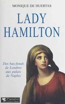 Lady Hamilton - Des bas-fonds aux palais de Naples