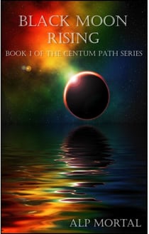 Black Moon Rising - The Centum Path Series, #1