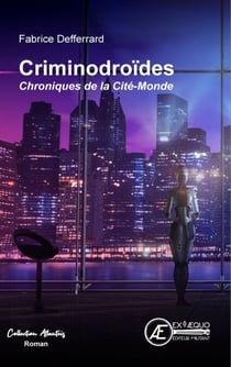 Criminodroïdes - Chroniques de la Cité-Monde