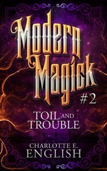 Toil and Trouble - Modern Magick, #2