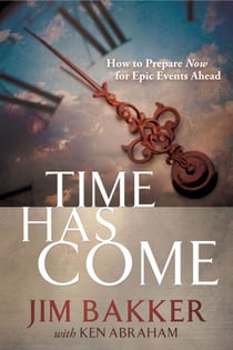 Time Has Come - How to Prepare Now for Epic Events Ahead