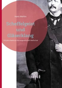 Scheffelgeist und Gläserklang - 150 Jahre Badische Herrengesellschaft Walfischiat