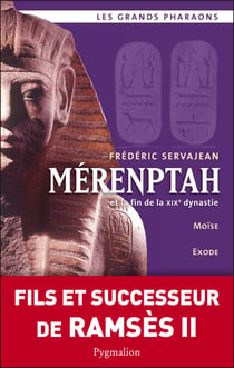 Mérenptah et la fin de la XIXe dynastie - Moïse, Exode, la reine Taousert
