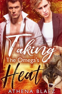 Taking The Omega's Heat - The Weston Wolf Pack, #1