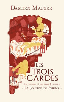 La Joueuse de Syrinx - Souvenirs d'une âme illustre - Les Trois Gardes
