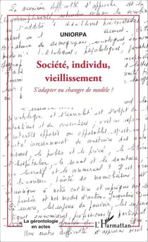Société, individu, vieillissement - S'adapter ou changer de modèle ?