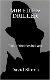 Mib Files: Driller - Tales Of The Men In Black - MIB Files - Tales of the Men In Black, #8