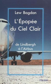 L'épopée du ciel clair - De Lindbergh à l'Airbus