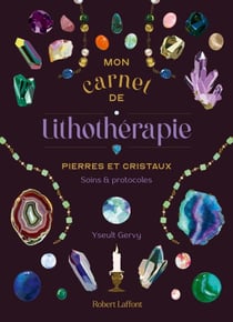 Mon Carnet de lithothérapie - Soins et protocoles