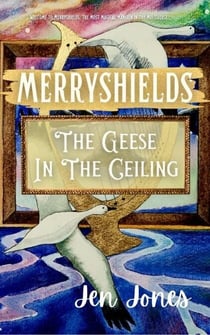 Merryshields: The Geese In The Ceiling - Merryshields, #2