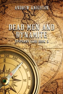 Dead Men and Dynamite - Epiphany Club, #5