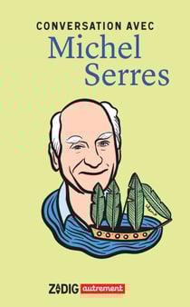 Conversation avec Michel Serres