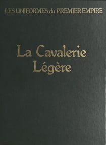 La cavalerie légère - Les hussards, les chasseurs à cheval