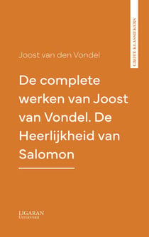 De complete werken van Joost van Vondel. De Heerlijkheid van Salomon