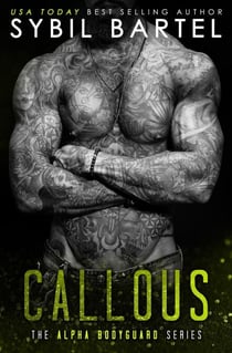 Callous - The Alpha Bodyguard Series, #6