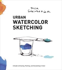 Urban Watercolor Sketching - A Guide to Drawing, Painting, and Storytelling in Color