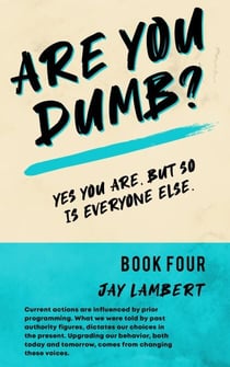 Are You Dumb? - Yes You are, But so is Everyone Else, #4