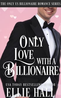 Only Love with a Billionaire - Only Us Billionaire Romance, #5