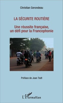 La sécurité routière - Une réussite française, un défi pour la Francophonie
