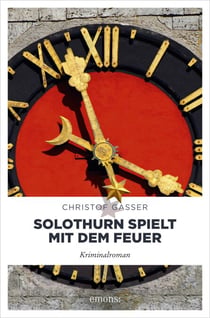 Solothurn spielt mit dem Feuer - Kriminalroman