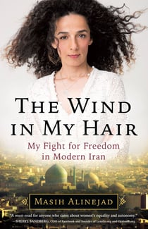 The Wind in My Hair - My Fight for Freedom in Modern Iran