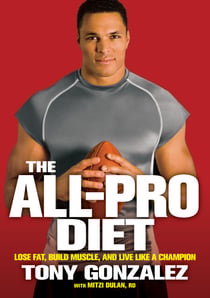 The All-Pro Diet - Lose Fat, Build Muscle, and Live Like a Champion