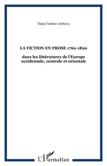 La fiction en prose 1760-1820 - dans les littératures de l'Europe occidentale, centrale et orientale