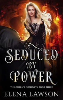 Seduced by Power - The Queen's Consorts, #3