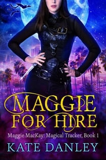 Maggie for Hire - Maggie MacKay:  Magical Tracker, #1