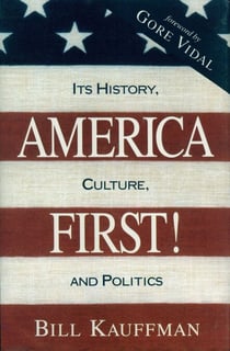 America First! - Its History, Culture, and Politics